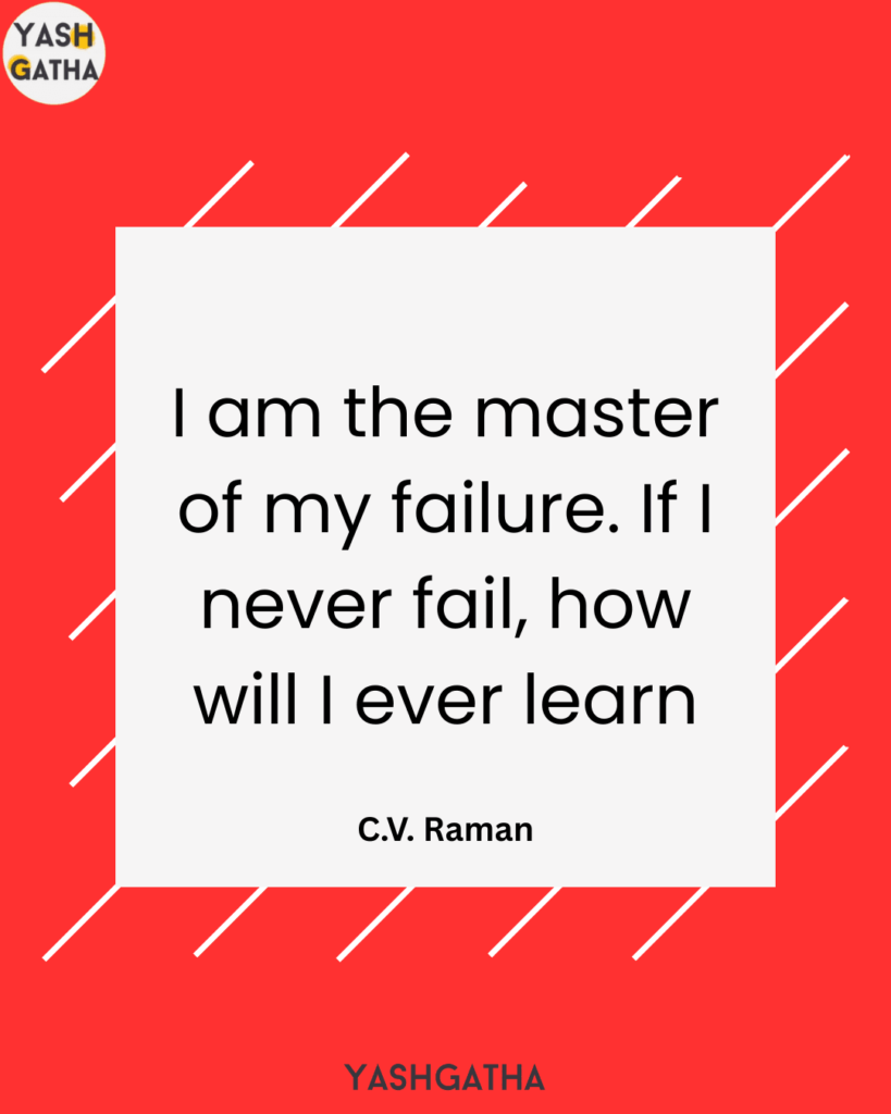 Inspirational quote by C.V. Raman: "I am the master of my failure. If I never fail, how will I ever learn?" displayed on a red and white background.
