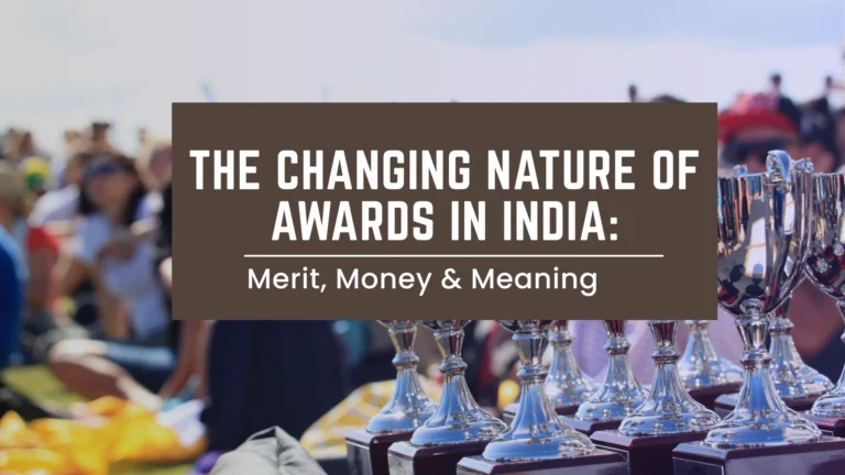 The Changing Nature of Awards in India: Merit, Money & Meaning