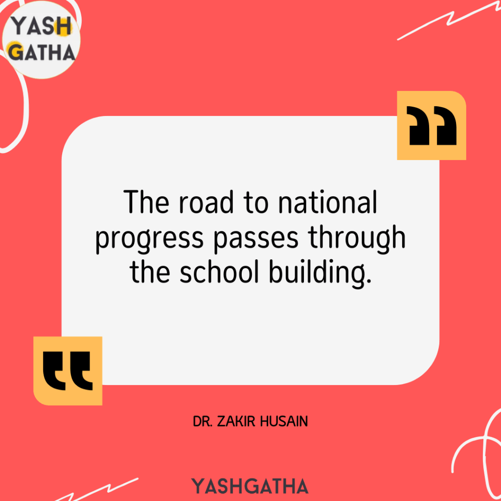 Quote by Dr. Zakir Husain: ‘The road to national progress passes through the school building’ on a red background.