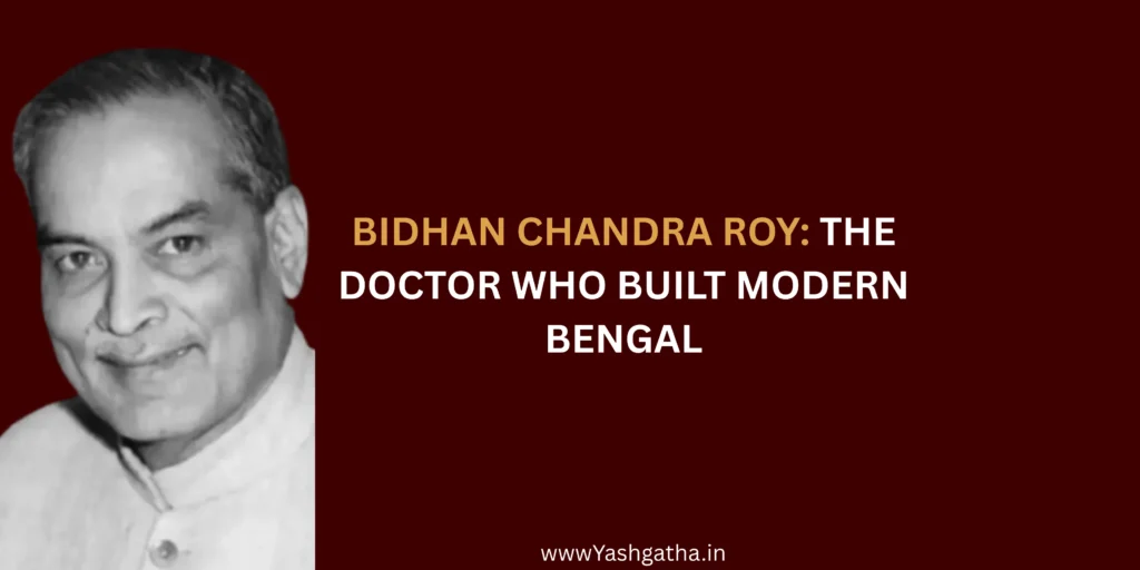 Black and white portrait of Dr. Bidhan Chandra Roy, a distinguished physician and statesman, with the title: "Bidhan Chandra Roy: The Doctor Who Built Modern Bengal."