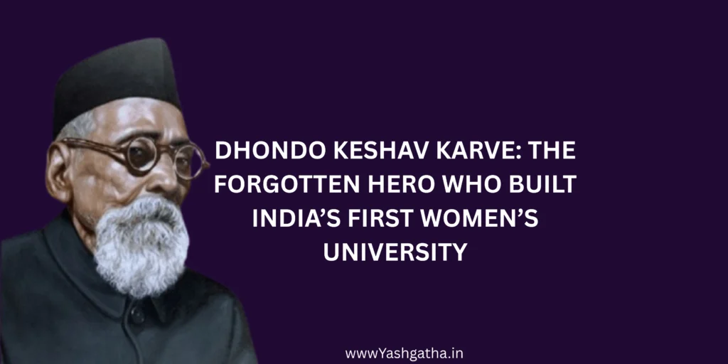 Portrait of social reformer Dhondo Keshav Karve, wearing a dark cap and glasses, next to the title: "The Forgotten Hero Who Built India's First Women's University."