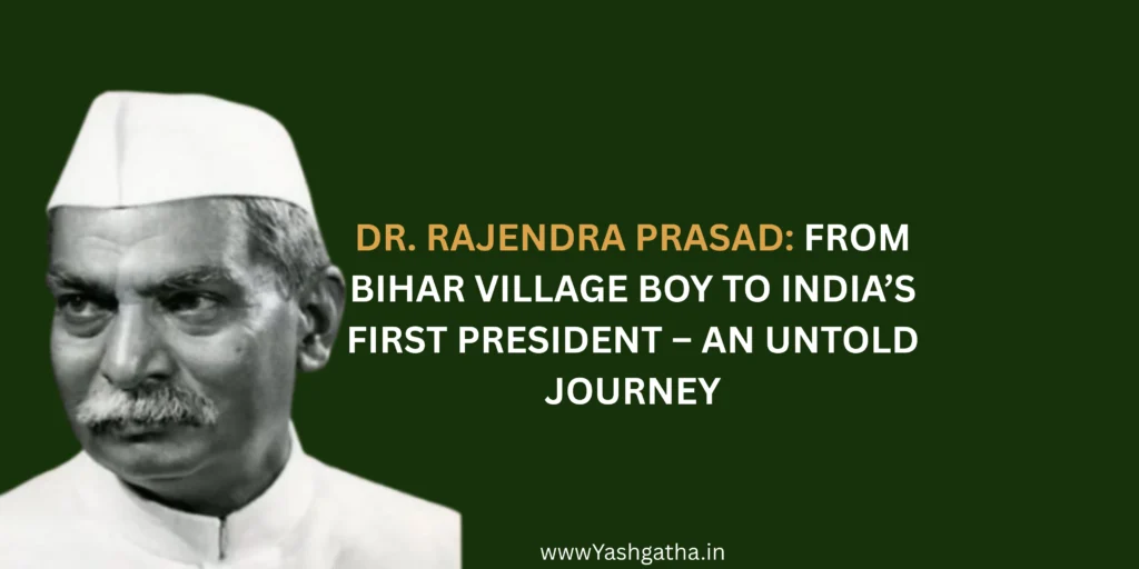 Black and white portrait of Dr. Rajendra Prasad, India's first President, next to the title: "From Bihar Village Boy to India's First President – An Untold Journey."