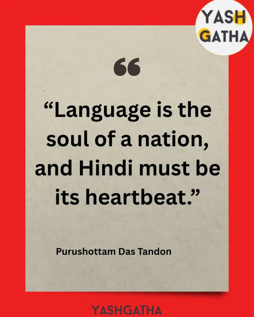 Quote card of Purushottam Das Tandon stating: ‘Language is the soul of a nation, and Hindi must be its heartbeat,’ on a beige background with red border.