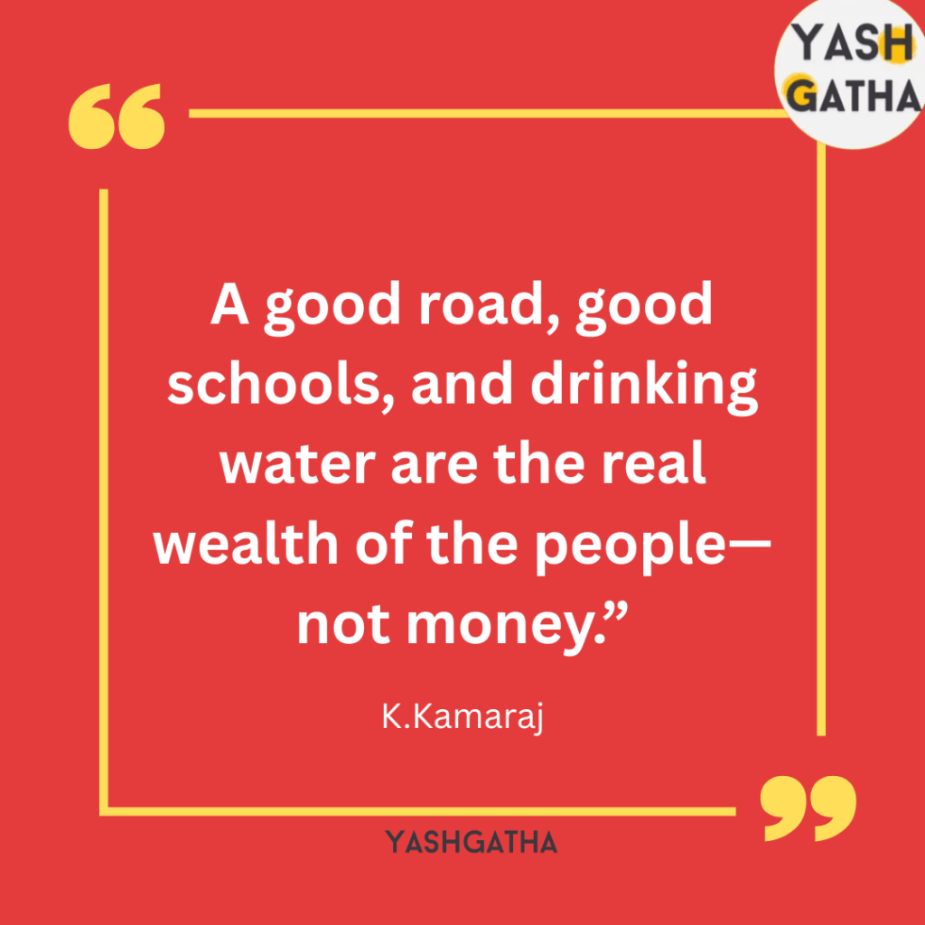 Inspirational quote by K. Kamaraj on good roads, schools, and drinking water as true wealth of the people.