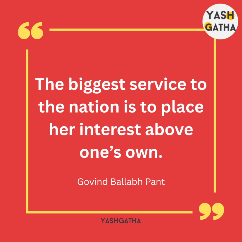 Quote by Govind Ballabh Pant on patriotism: The biggest service to the nation is to place her interest above one’s own.