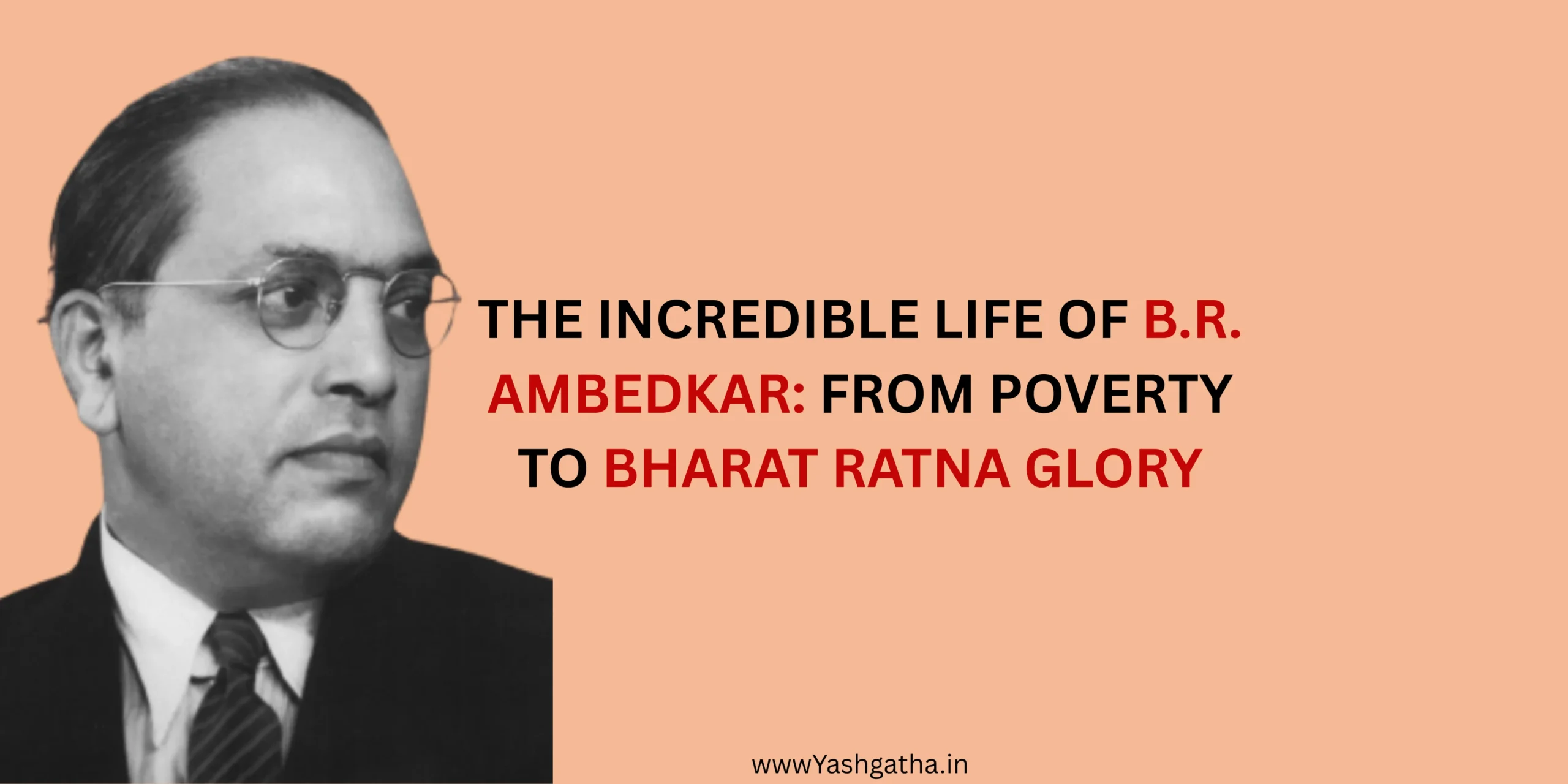 Portrait of Dr. B.R. Ambedkar with title “The Incredible Life of B.R. Ambedkar: From Poverty to Bharat Ratna Glory”