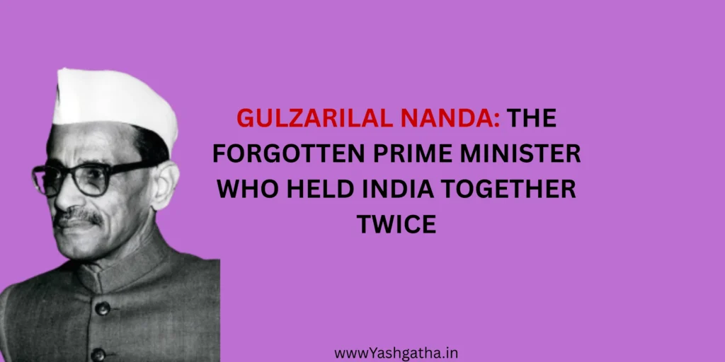 Portrait of Gulzarilal Nanda, India’s interim Prime Minister, with title text “The Forgotten Prime Minister Who Held India Together Twice” on a purple background.