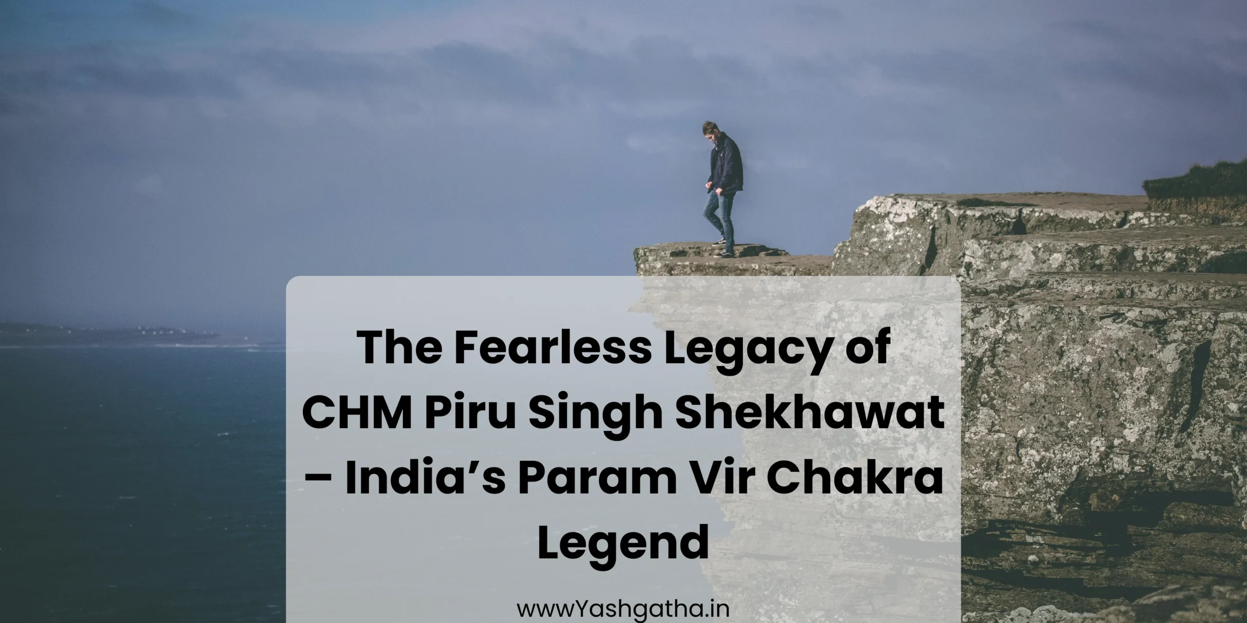 The Fearless Legacy of CHM Piru Singh Shekhawat – India’s Param Vir Chakra Legend