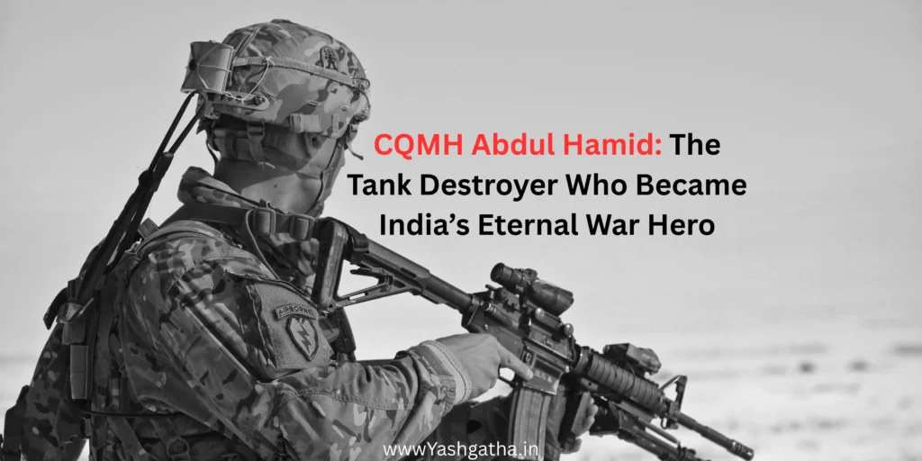 CQMH Abdul Hamid Param Vir Chakra hero of India’s 1965 war, symbol of bravery and sacrifice