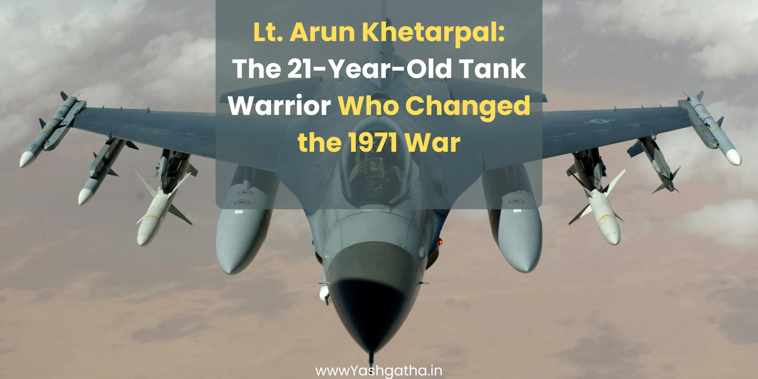 Featured image of a fighter jet with the title ‘Lt. Arun Khetarpal: The 21-Year-Old Tank Warrior Who Changed the 1971 War.’