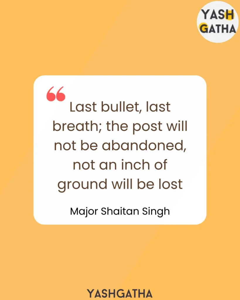 Quote graphic featuring Major Shaitan Singh saying: ‘Last bullet, last breath; the post will not be abandoned, not an inch of ground will be lost.