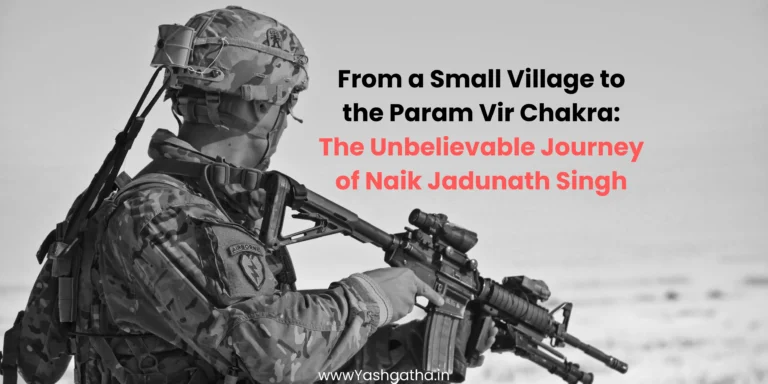 From a Small Village to the Param Vir Chakra: The Unbelievable Journey of Naik Jadunath Singh