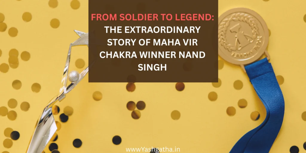 From Soldier to Legend – featured image showing a Maha Vir Chakra medal with text about the extraordinary story of Nand Singh.