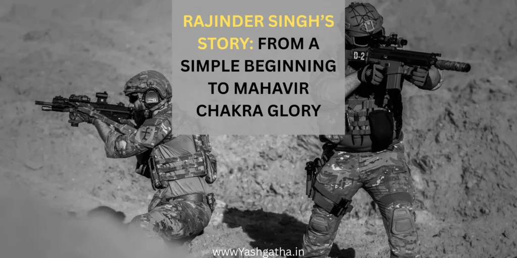 Black-and-white image of Indian soldiers in combat gear during a tactical operation, with text overlay reading “Rajinder Singh’s Story: From a Simple Beginning to Mahavir Chakra Glory.”