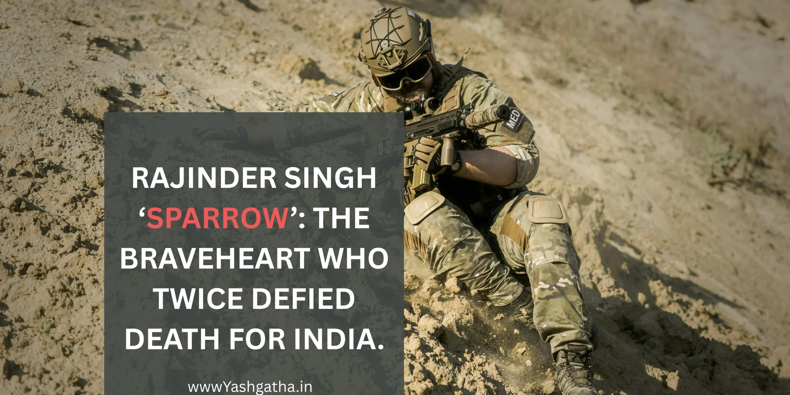 Indian Army soldier in combat gear symbolizing the courage and sacrifice of Rajinder Singh ‘Sparrow’, the braveheart who twice defied death for India