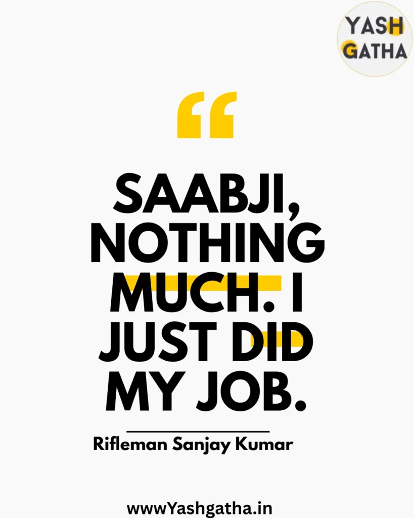Motivational quote poster by Rifleman Sanjay Kumar saying ‘Saabji, nothing much. I just did my job.’ from Yashgatha