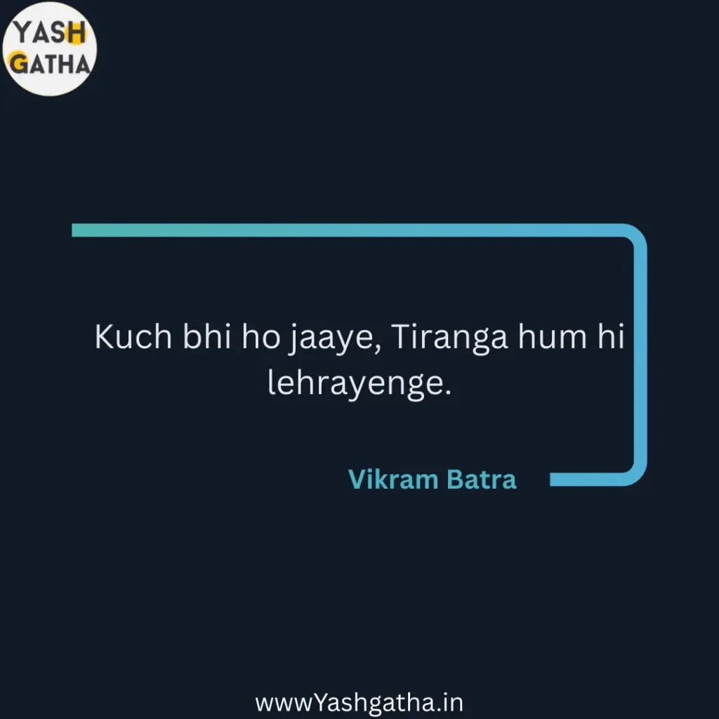 Patriotic quote by Captain Vikram Batra in Hindi, “Kuch bhi ho jaaye, Tiranga hum hi lehrayenge,” displayed on a minimalist dark background.