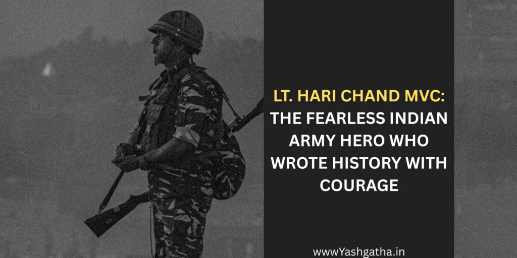 Poster featuring an Indian Army soldier with text highlighting Lt. Hari Chand MVC, a fearless Indian Army hero known for courage and bravery