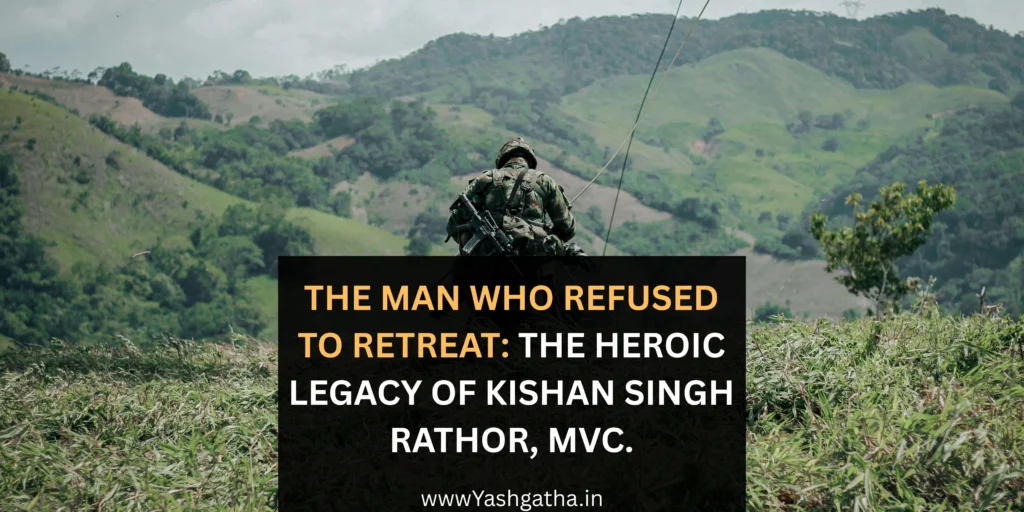 Indian Army soldier on a hill symbolizing the courage and heroic legacy of Maha Vir Chakra awardee Kishan Singh Rathor