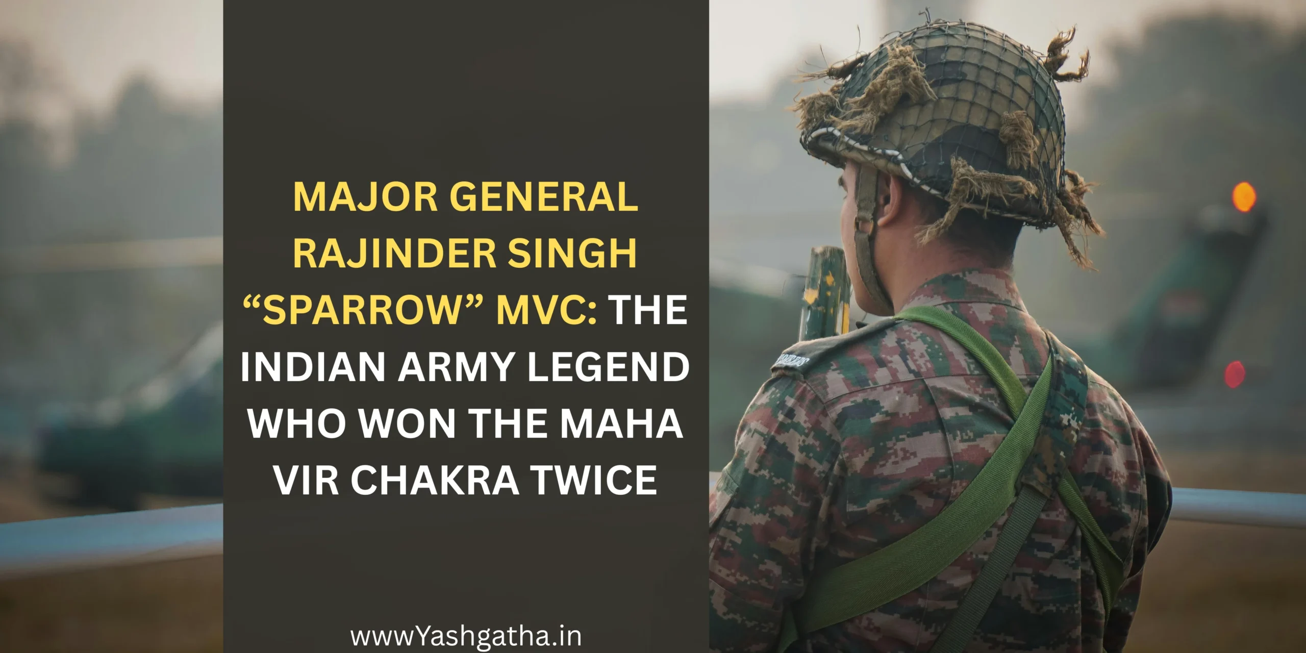 Major General Rajinder Singh “Sparrow” MVC, legendary Indian Army officer and two-time Maha Vir Chakra awardee